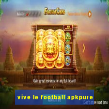 vive le football apkpure